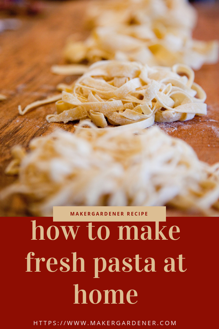 How to make fresh pasta at home Makergardener